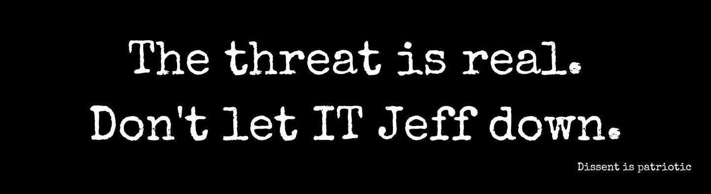 The threat is real. Don't let IT Jeff down. image 0